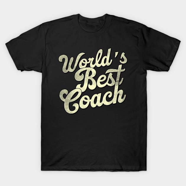 World's best coach. Perfect present for mother dad father friend him or her T-Shirt by SerenityByAlex